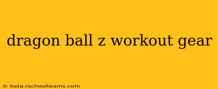 dragon ball z workout gear
