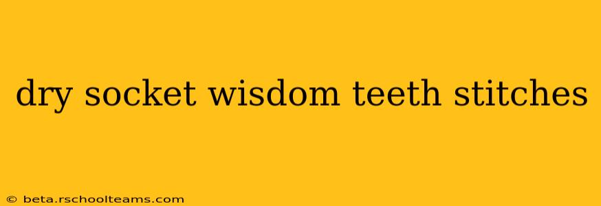 dry socket wisdom teeth stitches