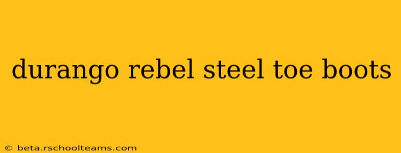 durango rebel steel toe boots
