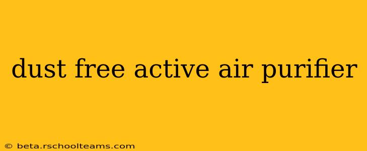 dust free active air purifier