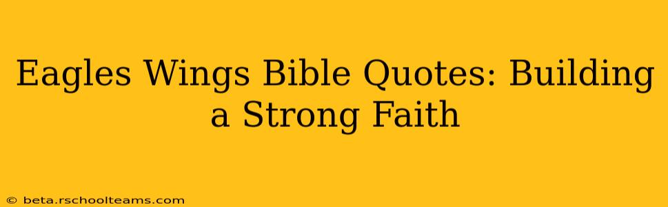 Eagles Wings Bible Quotes: Building a Strong Faith
