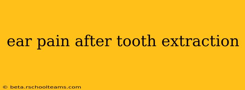 ear pain after tooth extraction