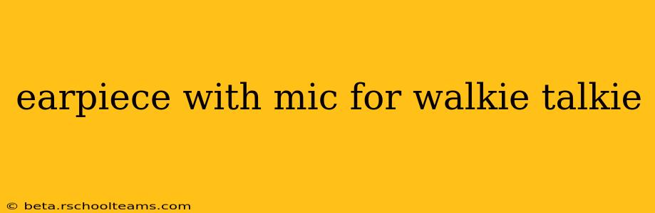 earpiece with mic for walkie talkie