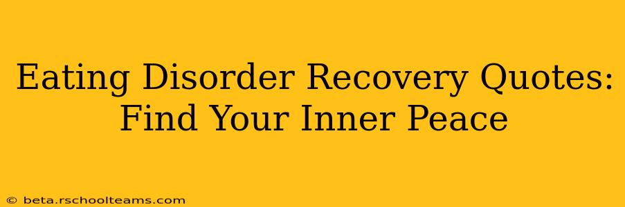 Eating Disorder Recovery Quotes: Find Your Inner Peace
