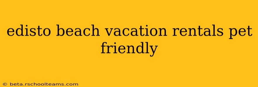 edisto beach vacation rentals pet friendly