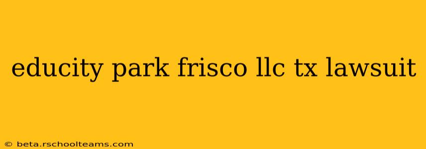 educity park frisco llc tx lawsuit