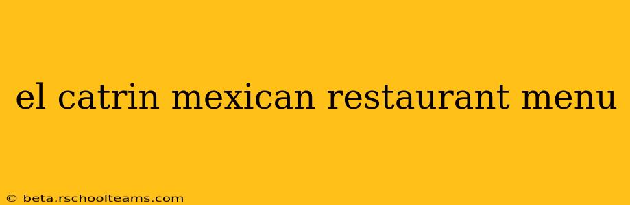 el catrin mexican restaurant menu