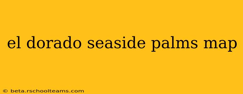 el dorado seaside palms map