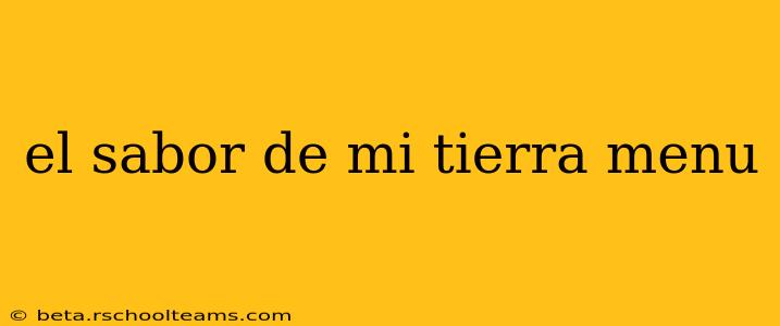 el sabor de mi tierra menu