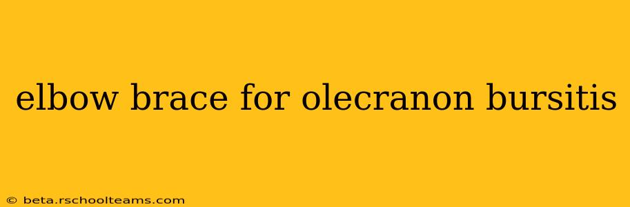 elbow brace for olecranon bursitis