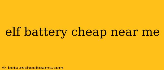 elf battery cheap near me