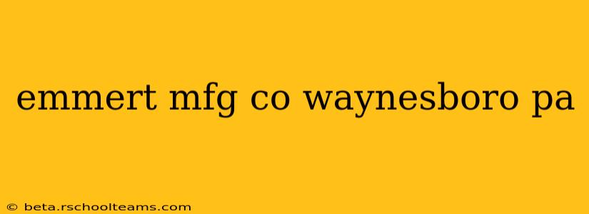 emmert mfg co waynesboro pa