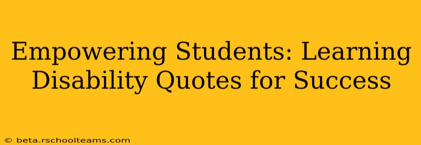 Empowering Students: Learning Disability Quotes for Success