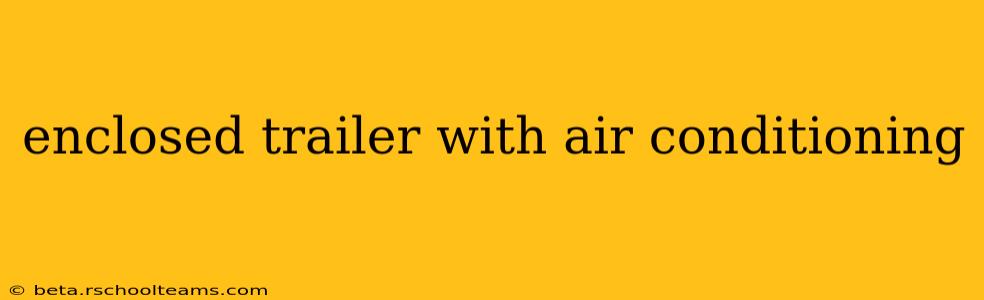 enclosed trailer with air conditioning