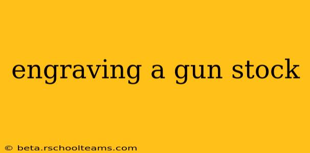 engraving a gun stock