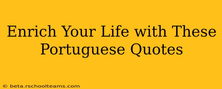 Enrich Your Life with These Portuguese Quotes