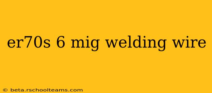 er70s 6 mig welding wire