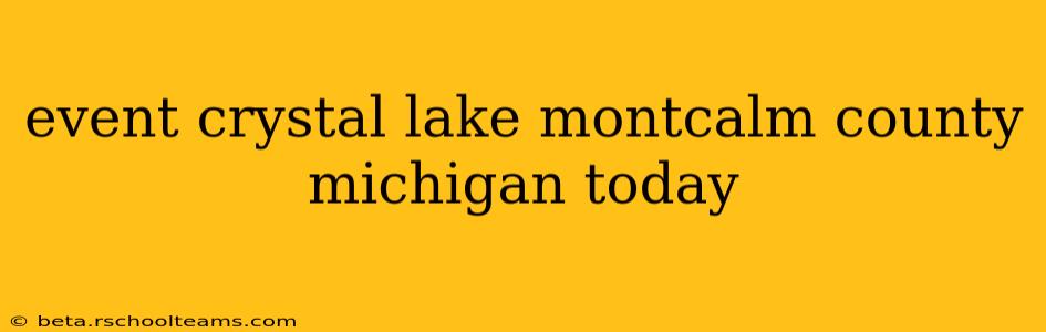 event crystal lake montcalm county michigan today