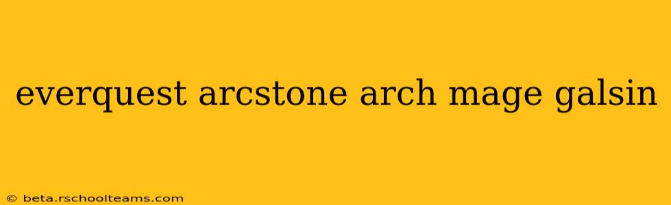 everquest arcstone arch mage galsin