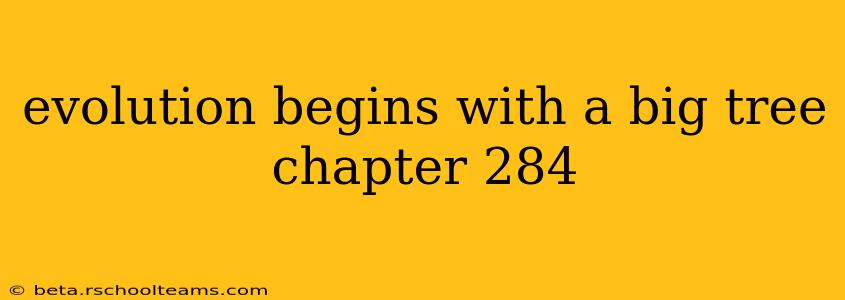 evolution begins with a big tree chapter 284