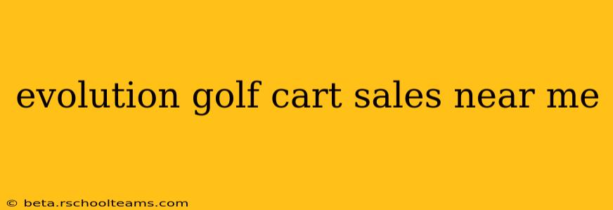 evolution golf cart sales near me