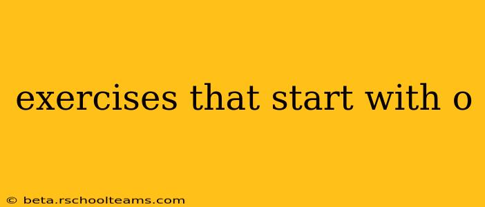 exercises that start with o