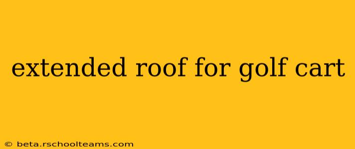 extended roof for golf cart