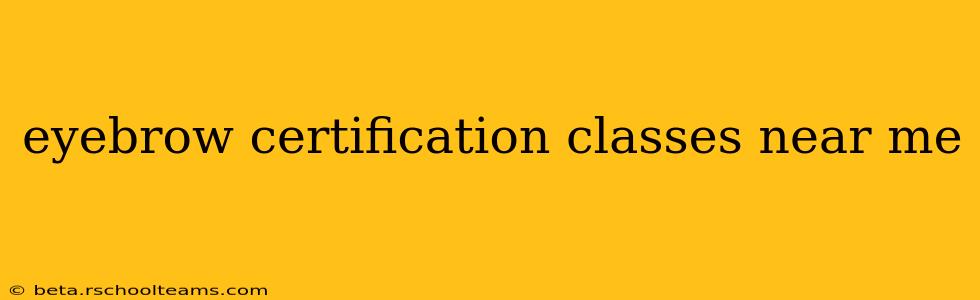 eyebrow certification classes near me