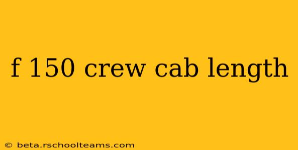 f 150 crew cab length