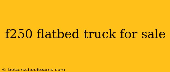 f250 flatbed truck for sale
