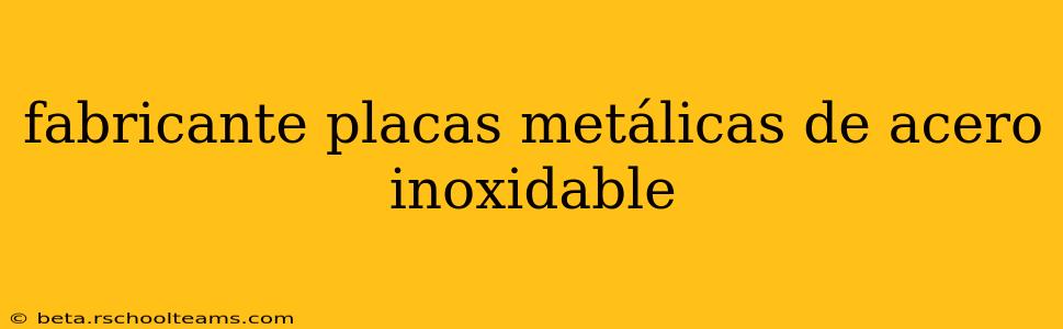 fabricante placas metálicas de acero inoxidable