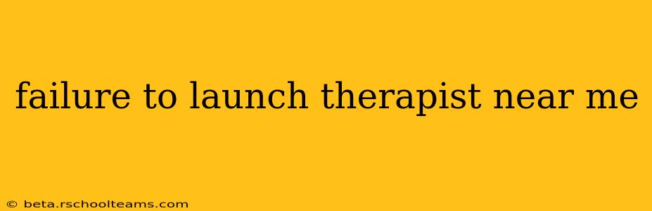 failure to launch therapist near me