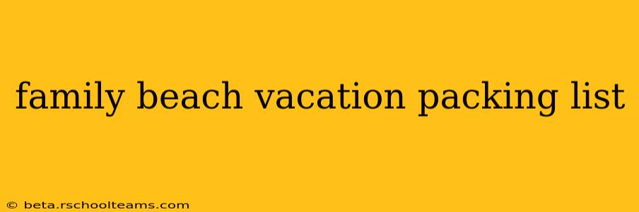 family beach vacation packing list