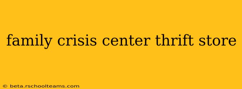 family crisis center thrift store