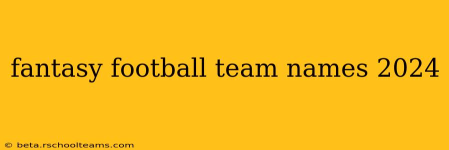 fantasy football team names 2024