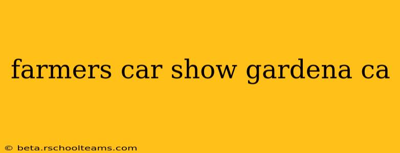farmers car show gardena ca