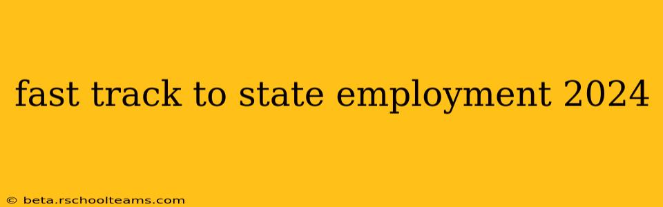 fast track to state employment 2024