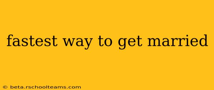 fastest way to get married