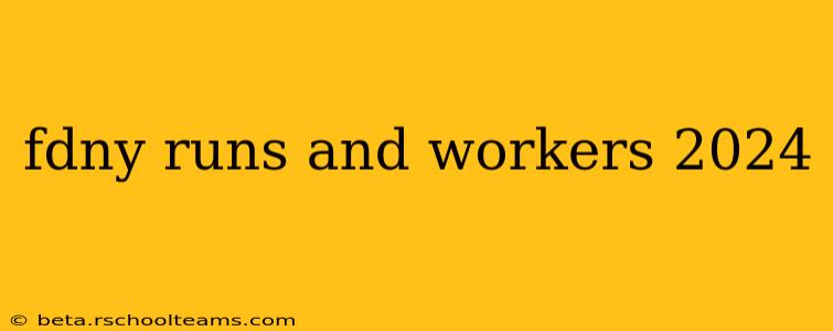 fdny runs and workers 2024