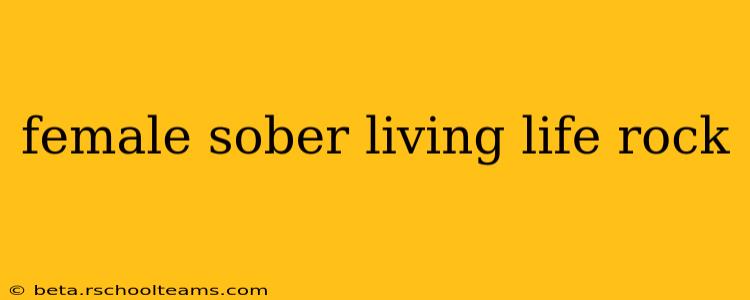 female sober living life rock