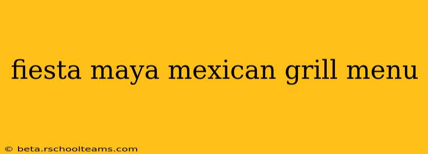 fiesta maya mexican grill menu