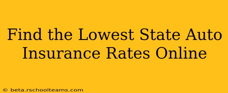 Find the Lowest State Auto Insurance Rates Online