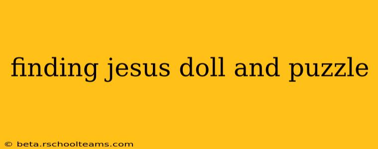 finding jesus doll and puzzle