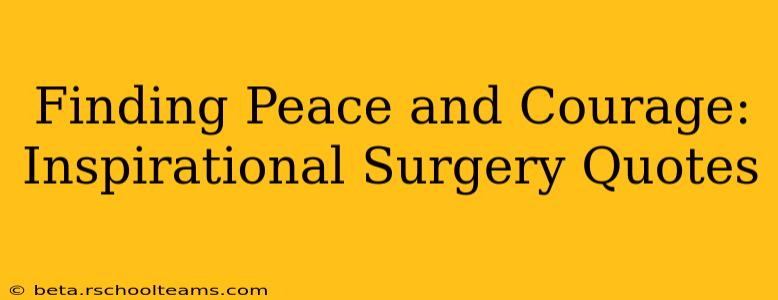 Finding Peace and Courage: Inspirational Surgery Quotes
