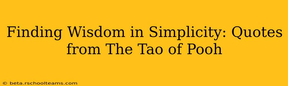 Finding Wisdom in Simplicity: Quotes from The Tao of Pooh