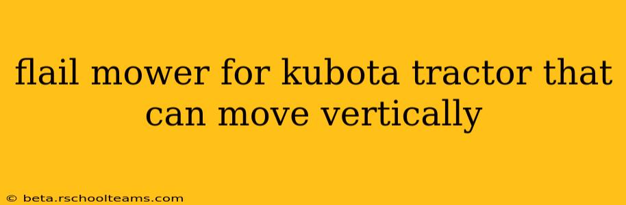 flail mower for kubota tractor that can move vertically