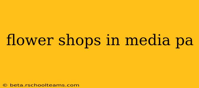 flower shops in media pa
