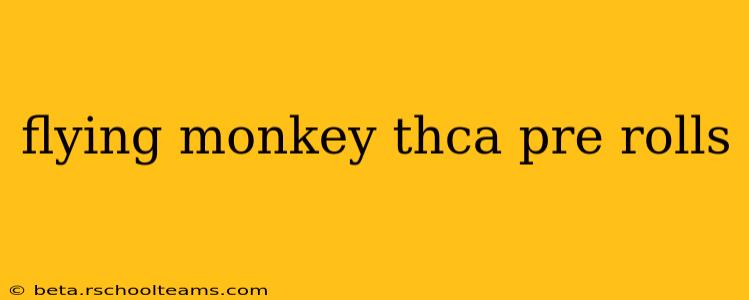 flying monkey thca pre rolls