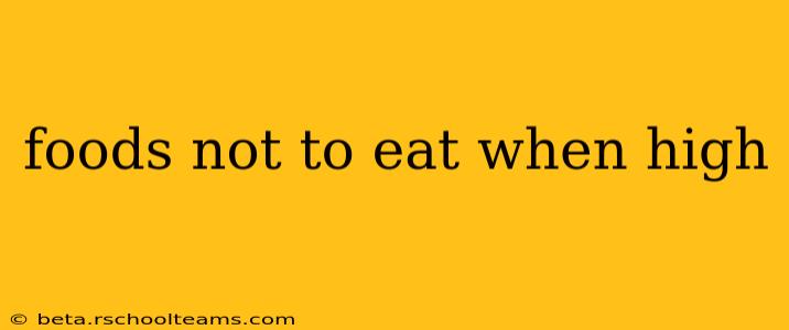 foods not to eat when high