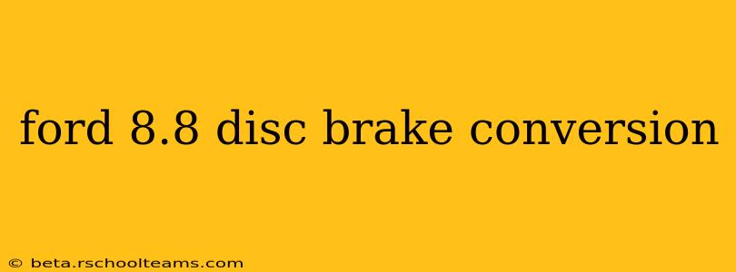 ford 8.8 disc brake conversion